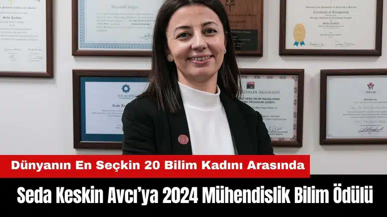 Seda Keskin Avcı’ya 2024 Mühendislik Bilim Ödülü