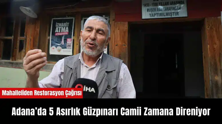 Adana’da 5 Asırlık Güzpınarı Camii için Restorasyon Çağrısı