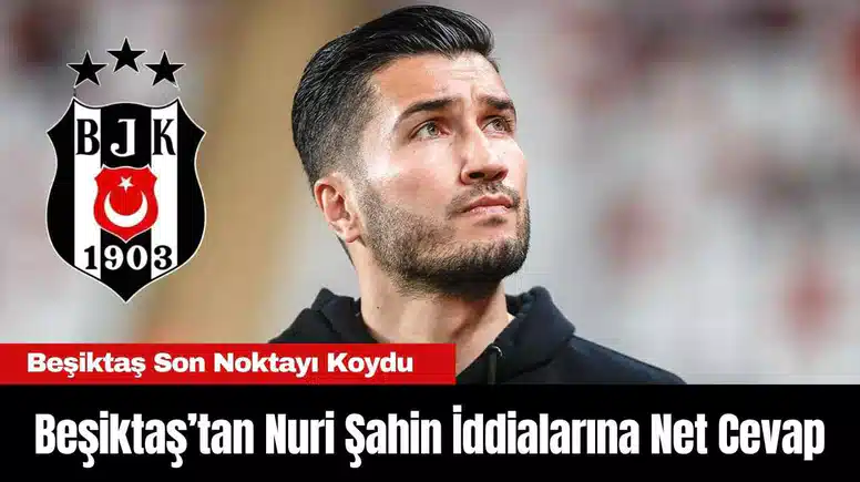 Beşiktaş’tan Nuri Şahin İddialarına Net Cevap