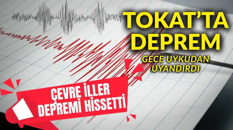 Tokat’ta Korkutan Deprem! Sarsıntı Yataktan Kaldırdı