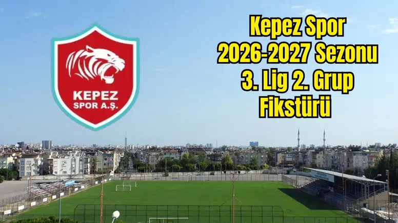 Kepezspor 2026-2027 Sezon 3. Lig 2. Grup Fikstürü Belli Oldu
