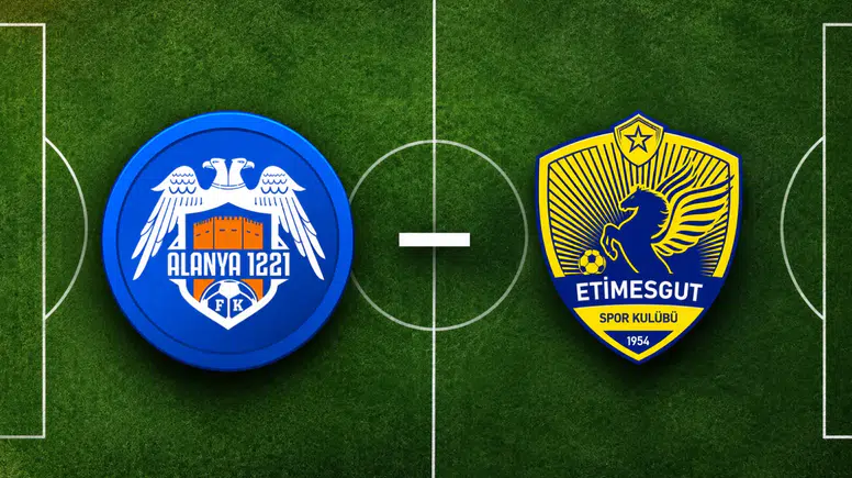 Alanya 1221 FSK - Etimesgut Spor Maçı Başladı! İlk 11’ler Belli Oldu