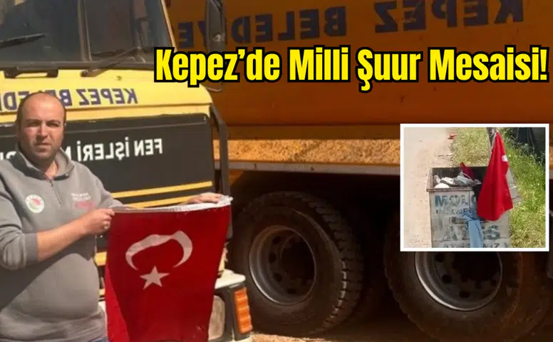 Kepez’de Alkışlanan Hareket! Çöpteki Bayrağı Temizleyip Kamyonuna Astı