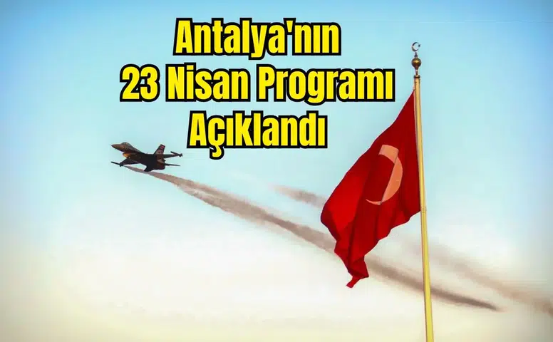 Antalya 23 Nisan'ı Hem Yerde Hem Gökyüzünde Kutlayacak