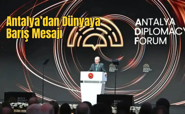 Antalya Diplomasi Forumu Resmen Açıldı, 150 Ülke Çözüm İçin Toplandı