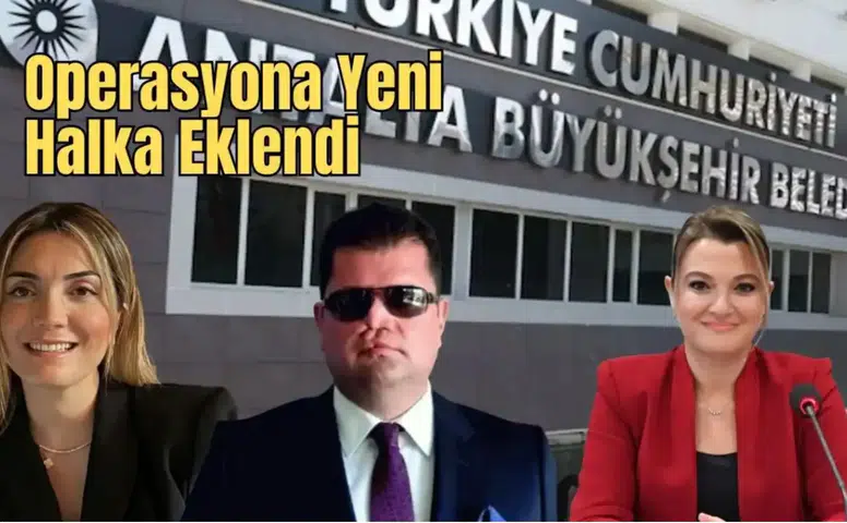 Antalya Büyükşehir Belediyesi'ne Yeni Operasyon 34 Gözaltı Kararı