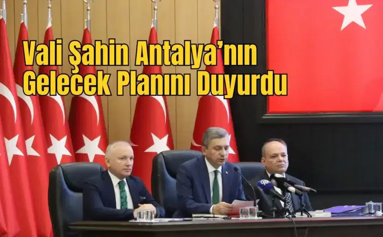 Antalya’ya 192 Milyarlık Dev Yatırım, 458 Proje İçin Düğmeye Basıldı!
