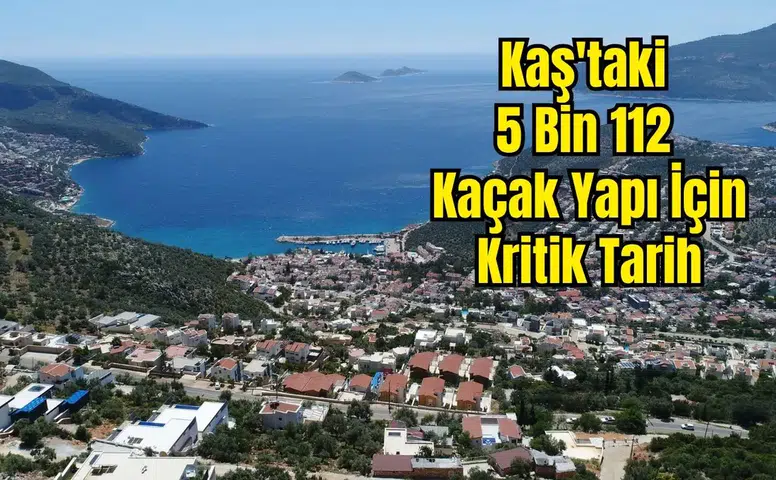 Kaş'ın Yıkılamayan Binlerce Kaçak Villası İçin Yeni İhale
