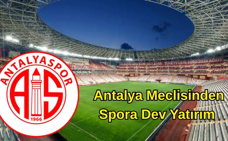 Antalya Meclisinden Spora Dev Yatırım