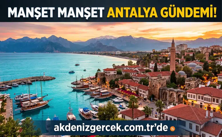 Antalya Gündemi: 21 Ağustos Cuma Günü Neler Oldu?