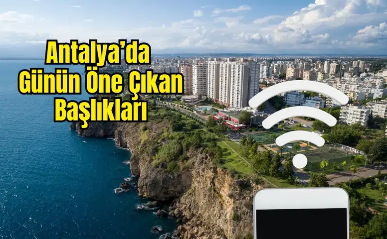Antalya'da 24 Ağustos 2026 Pazartesi Manşetleri