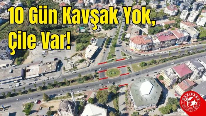 Antalya’da O Kavşak 10 Gün Trafiğe Kapalı! Alternatif Güzergah Bulun