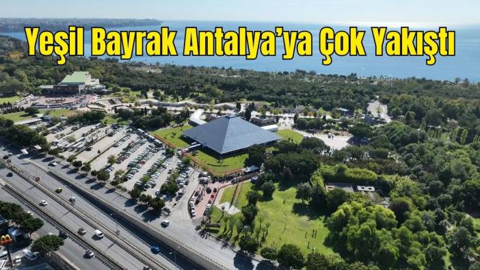 Antalya’ya Yeşil Bayrak Ödülü: Atatürk Kültür Parkı Dünyanın En İyileri Arasında