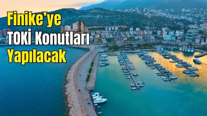 TOKİ'nin 250 Bin Konut Projesine Finike de Eklendi! O Arazi Acele Kamulaştırılacak