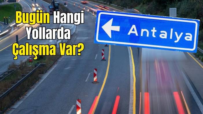 Direksiyon Başında Dikkat! Manavgat'tan Elmalı'ya 8 İlçe, 14 Noktada Çalışma