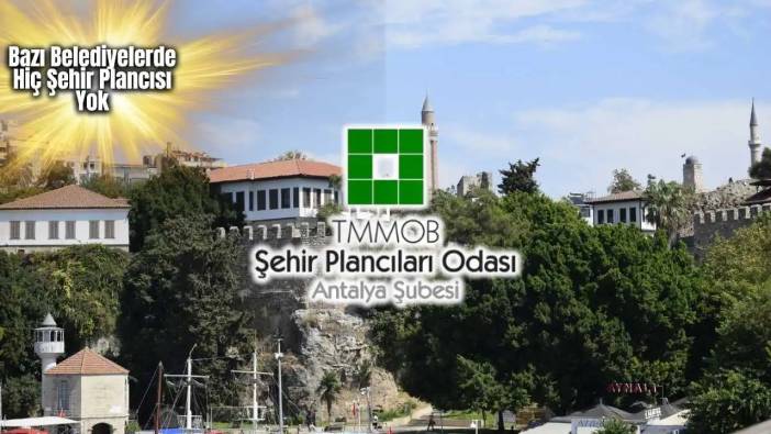 Antalya’daki Şehir Plancı Eksikliği Afet Riskini Artırıyor