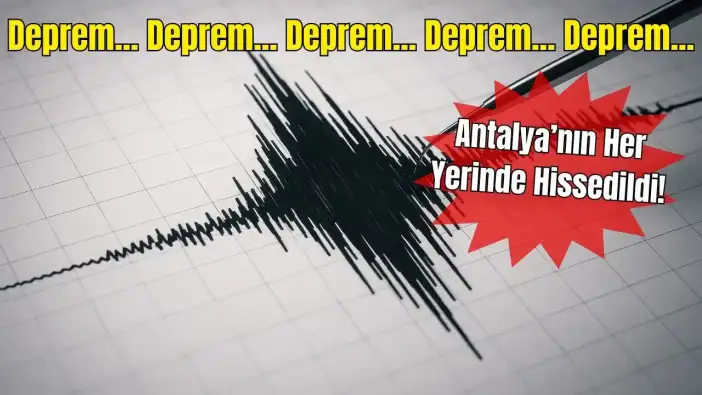 Antalya’da Aynı Gün 3. Deprem! Fena Sallandık