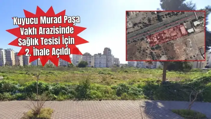Antalya’da Sağlık Tesisi Yapılacak Dev Vakıf Arazisi Yeniden İhalede