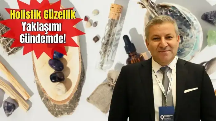 Antalya’da Kozmetik Kongresi: Pazar 3,7 Milyar Dolar! Holistik Güzellik Yaklaşımı Gündemde