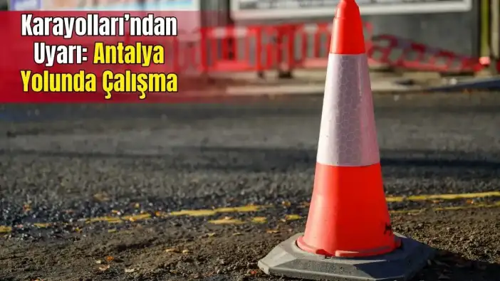 Antalya-Serik-Manavgat Yolunda Trafik Tek Şeride Düştü