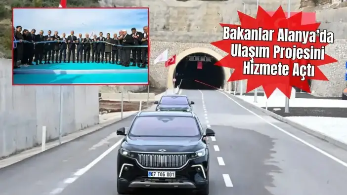 Antalya Ulaşımında Yeni Dönem: Alanya Doğu Çevre Yolu ve Demirtaş Kavşağı Açıldı