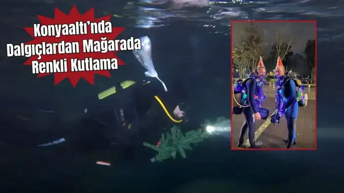 Antalya'da Dalgıçlar 2026'ya Su Altı Mağarasında Girdi! Çam Ağacı Bile Götürdüler