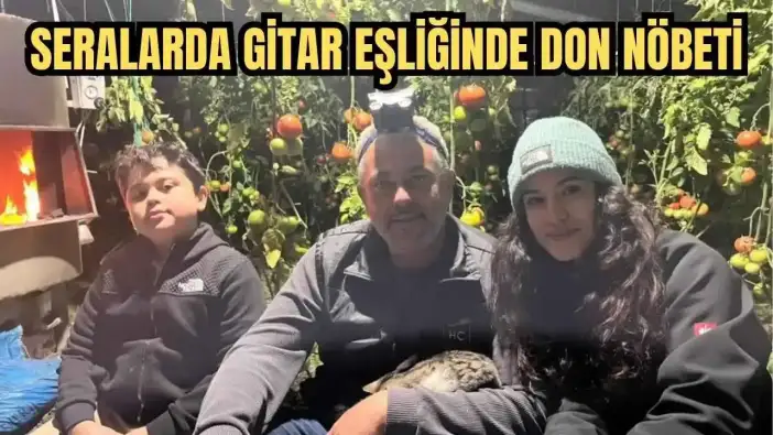 Serik'te Don Tehlikesine Karşı Sabaha Kadar Gitarla Nöbet!