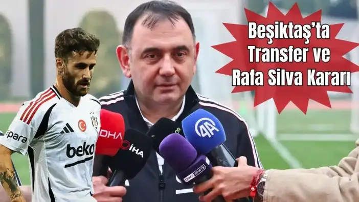 Beşiktaş Asbaşkanı Murat Kılıç Antalya'da Açıkladı! Rafa Silva ile Tamam mı, Devam mı?