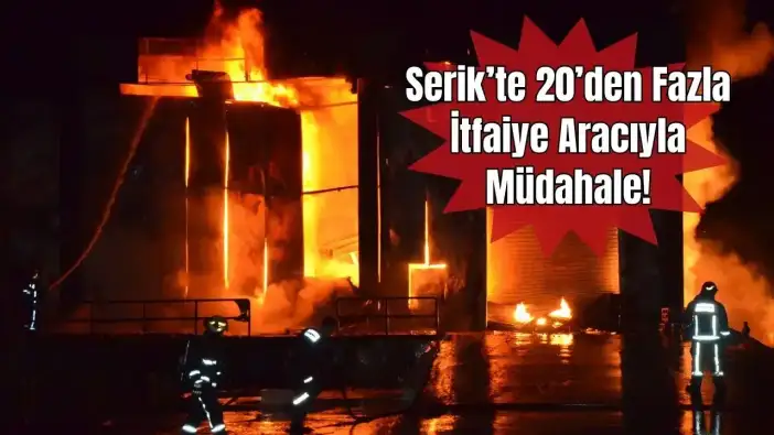 Serik’te Geceyi Alevler Sardı! Soğuk Hava Deposu Yandı, Sera da Zarar Gördü