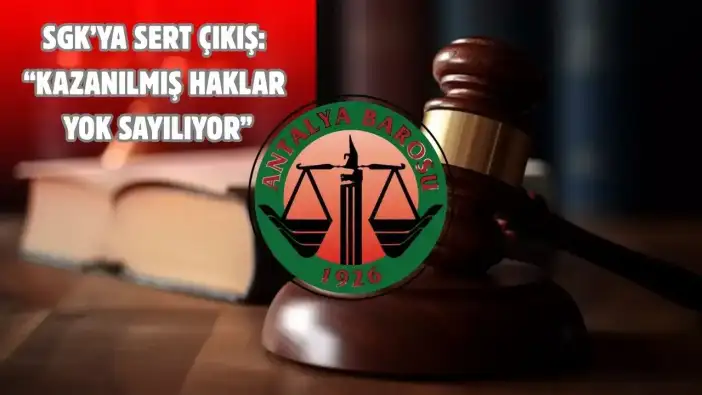 Antalya Barosu’ndan Geriye Dönük Prim İsyanı: Teşvik Gitti, Borç Geldi!