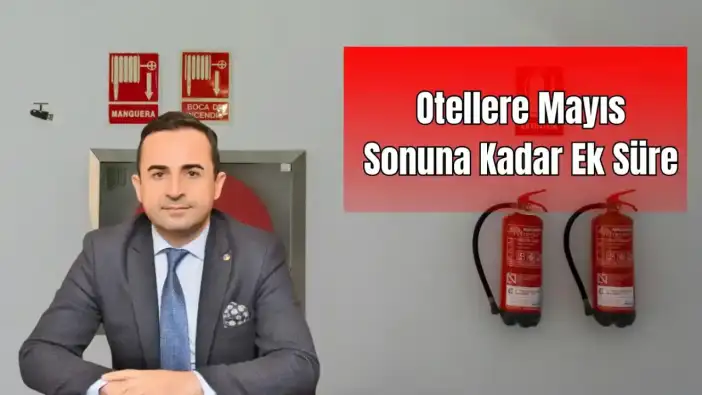Antalya’daki Otellere Yangın Güvenliği İçin Ek Süre