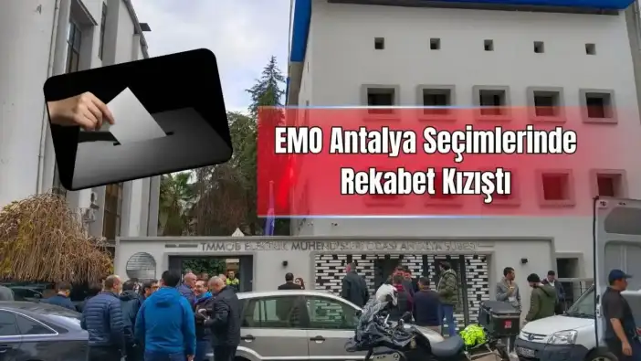 EMO Antalya’da Karar Günü, Oylar Sonucu Belirleyecek