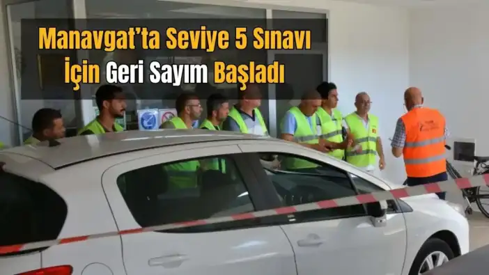 Manavgat’ta Seviye 5 Taşıt Alım Satım Sınavı İçin Kritik Tarih Açıklandı