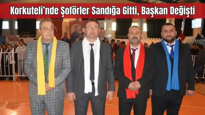 Korkuteli Şoförler ve Nakliyeciler Odası Yeni Başkanını Belirledi: Ünal Tatlı Göreve Geldi