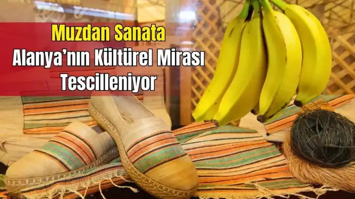 Muz Lifinden Moda ve Sanat: Alanya Tescil Yolunda