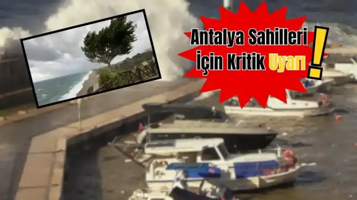 Antalya Körfezi İçin Fırtına Uyarısı: 22 Ocak Perşembe Günü Başlıyor