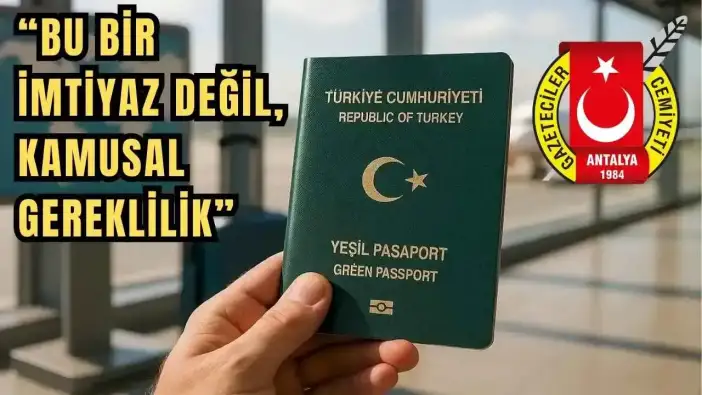 Antalya Gazeteciler Cemiyeti’nden TBMM'ye Yeşil Pasaport Çağrısı!