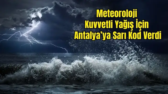 Antalya Körfezi’nde Sarı Alarm: 3 Gün Sürecek, Hazırlıklı Olun!