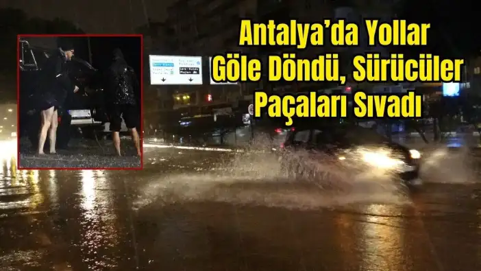 Antalya’da Geceyi Sağanak Böldü! Araçlar Mahsur Kaldı, Vatandaş Duraklara Sığındı