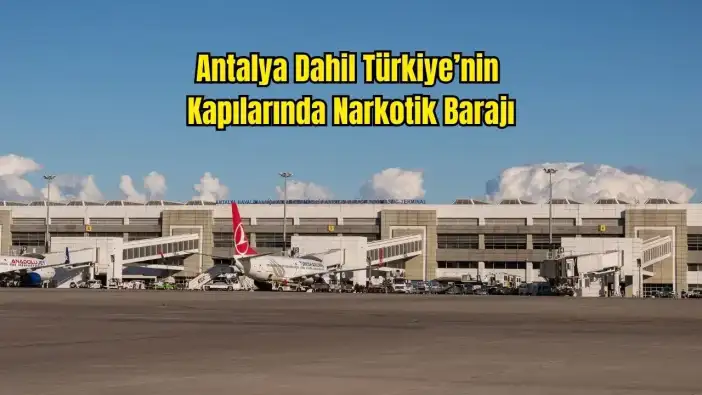 Antalya, İstanbul ve Sınır Kapılarında 1,7 Milyar TL’lik Uyuşturucu Yakalandı