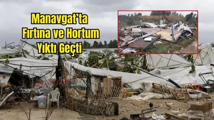 Manavgat’ın 3 Mahallesinde Hortum: Konteynerla Havalandı, Tarım Arazileri Yok Oldu