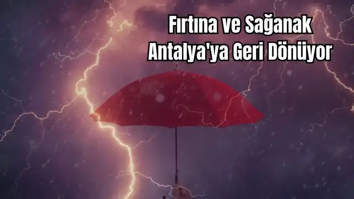 Antalya’da Güneş 1 Gün Göründü, Akşamına 2 Fırtına Uyarısı Geldi