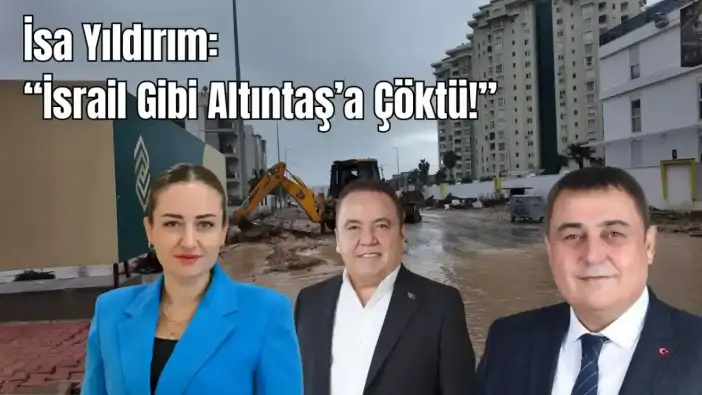 “Antalya’da Muhittin Böcek Sömürüsü Var”