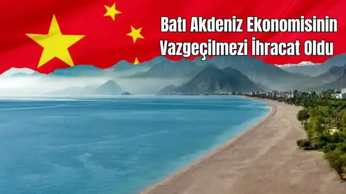 Çin, Batı Akdeniz’de Zirveye Yerleşti