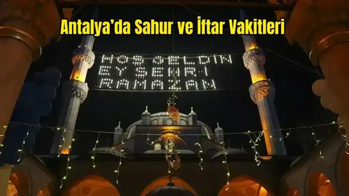Antalya İftar Vakti, Sahur Saati: İmsakiye 2026