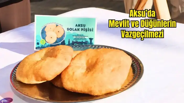 Aksu Solak Pişisi Tescillenecek! Coğrafi İşaret Başvurusu Yapıldı
