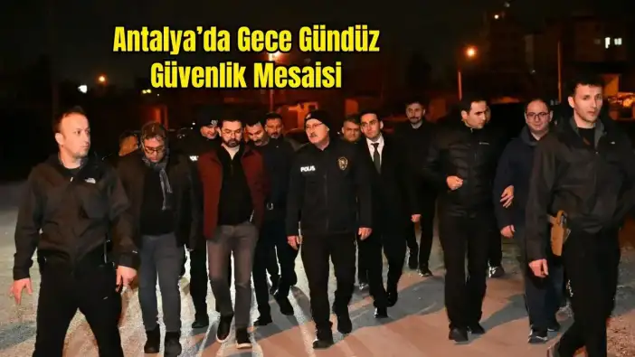 Antalya Emniyet Müdürü Zaimoğlu Gece Yarısı Zeytinköy’de Denetimde