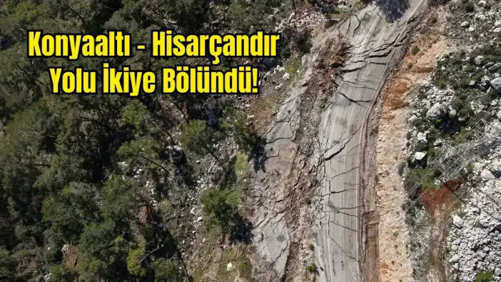 Antalya Hisarçandır'da Heyelan: Asfalt Kağıt Gibi Yırtıldı, Dev Yarıklar Yolu Yuttu