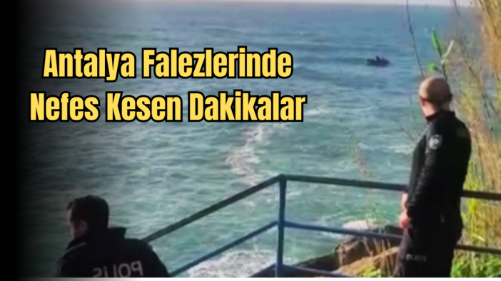 Antalya'nın Falezlerinde Can Pazarı: Arkadaşını Kurtarmak için Denize Atladı