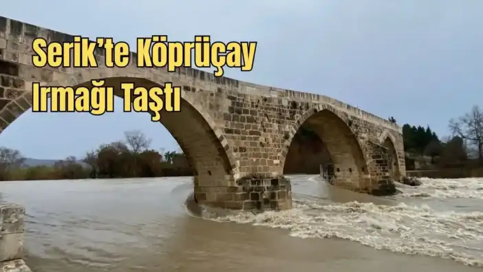 Serik’te Körpüçay Taştı, Restoranlar ve Tarım Arazileri Suya Gömüldü